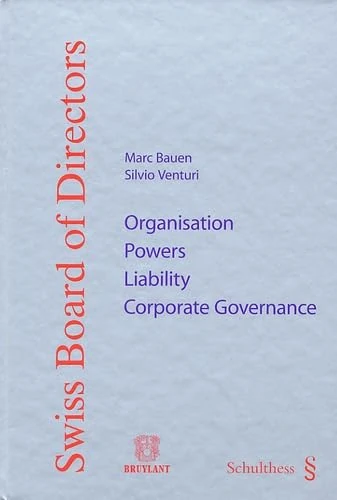 Swiss Board of Directors : Organisation, powers, liability, corporate governance