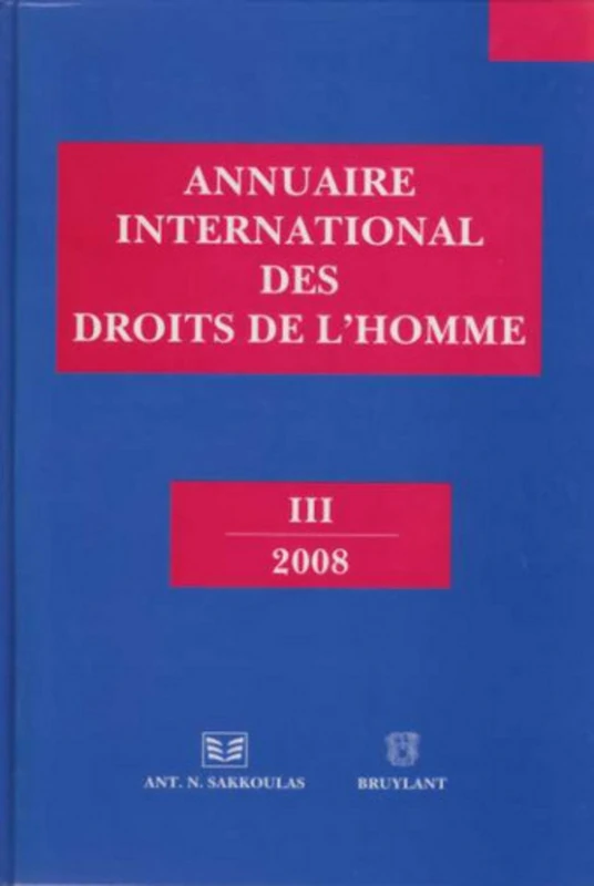 ANNUAIRE INTERNATIONAL DES DROITS DE L HOMME III 2008: Volume 3, 2008