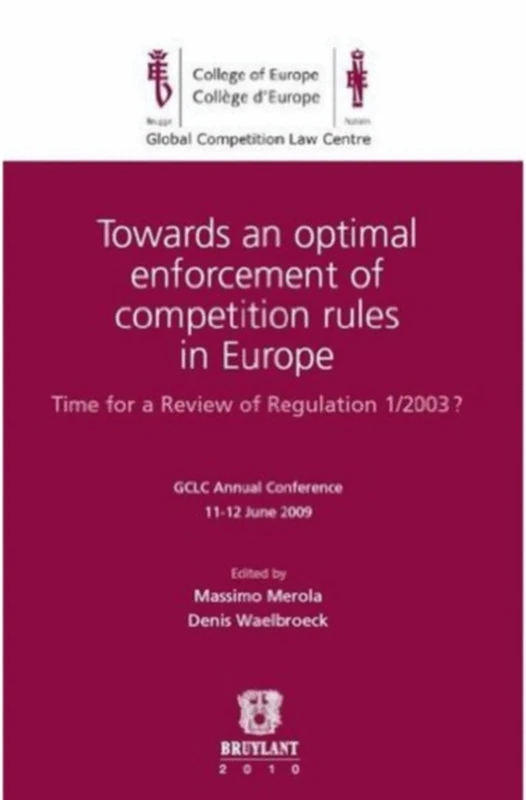 Towards an optimal enforcement of competition rules in Europe : Time for a Review of Regulation 1/2003 ? (Global Competition Law Centre)