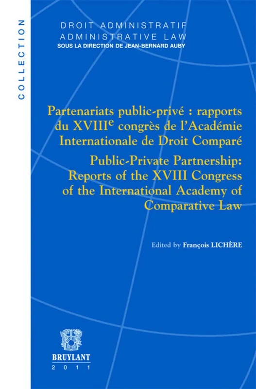 Partenariats public-privé : Rapport du XVIIIe congrès de l'académie internationale de droit comparé (Droit Administratif / Administrative Law)