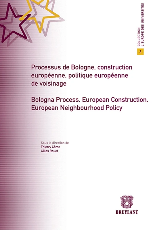 Processus de Bologne, construction européenne, politique européenne de voisinage: Bologna Process, european construction, european nieghbourhood policy (L'Europe DES Universites)