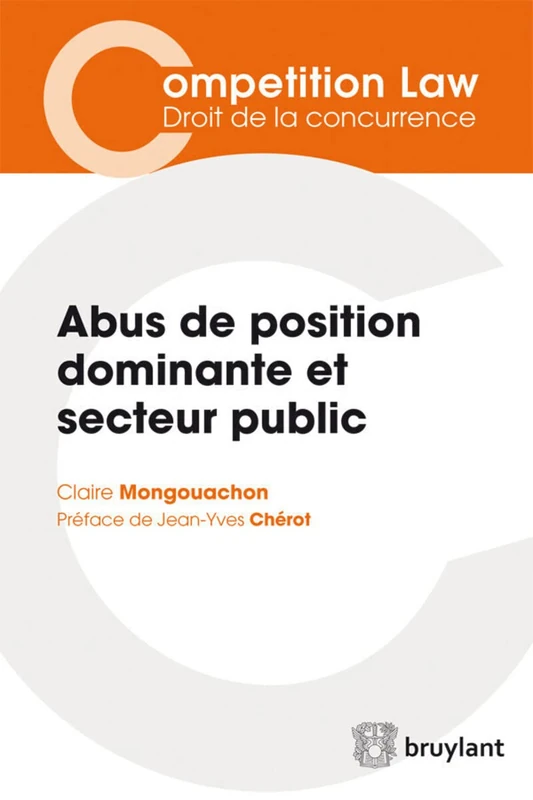 Abus de position dominante et secteur public: L'application par les autorités de concurrence du droit des abus de position dominante aux opérateurs publics