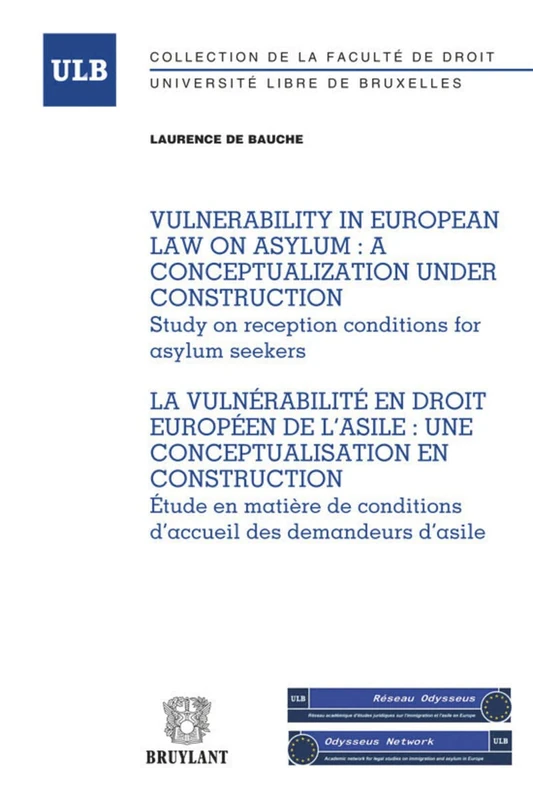 La vulnérabilité en droit européen de l'asile : une conceptualisation en construction : Etude en matière de conditions d'accueil des demandeurs ... de Droit - Universite Libre de Bruxelles)
