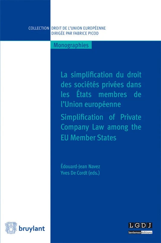 La Simplification Du Droit Des Societes Privees Dans Les Etats Membres De l'Union Europeenne / Simplification of Private Company Law Among the EU ... Droit De l'Union Europeenne - Monographies)