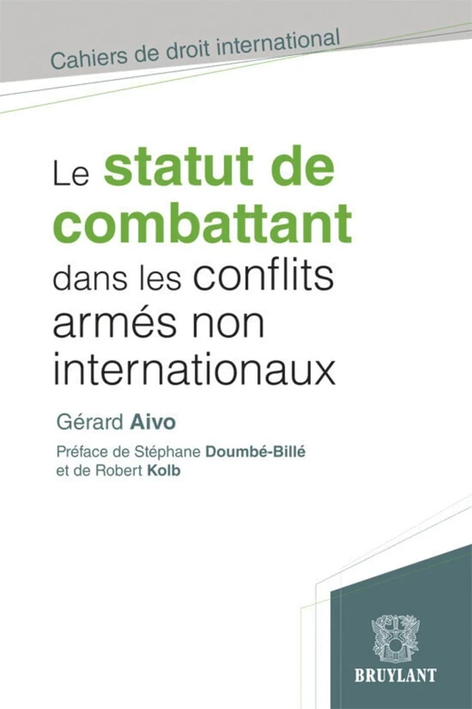 Le statut de combattant dans les conflits armés non internationaux: Etude critique de droit international humanitaire