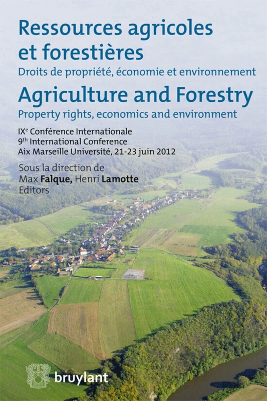 Ressources agricoles et forestieres/Agriculture and Forestry: L'imagination juridique et economique au service de l'environnement/Legal&Economic ... / Property Rights, Economics and Environment