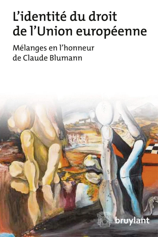 L'identité du droit de l'Union européenne: Mélanges en l'honneur de Claude Blumann