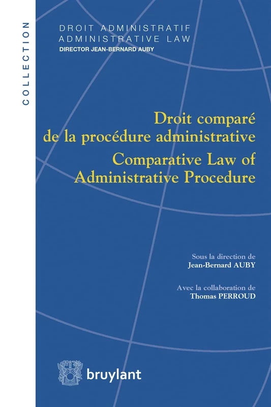 Droit comparé de la procédure administrative / Comparative Law of Administrative Procedure (Droit administratif / Administrative law)