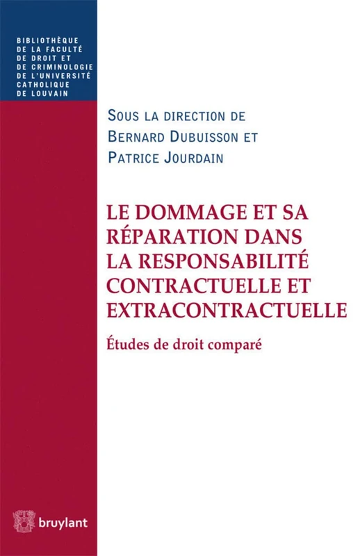 Le Dommage et sa réparation dans la responsabilité contractuelle et extracontractuelle: Etudes de droit comparé