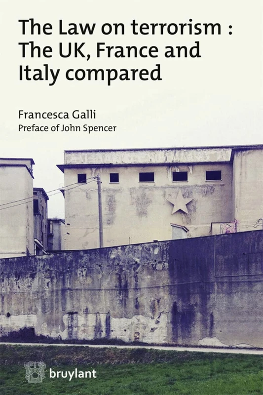 Law on Terrorism : The UK, France and Italy Compared