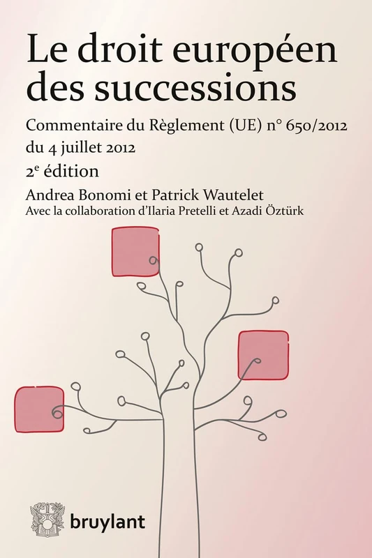 Le droit européen des successions: Commentaire du Règlement (UE) N° 650/2012 du 4 juillet 2012