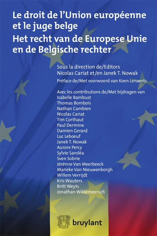 Le droit de l'Union européenne et le juge belge/Het recht van de Europese Unie en de Belgische rechter