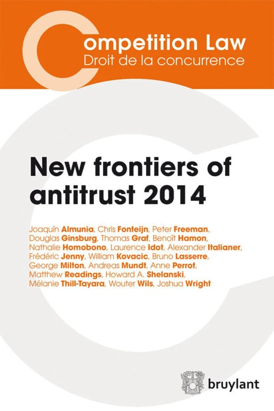 New Frontiers of Antitrust 2014 (Competition Law/Droit de la Concurrence)