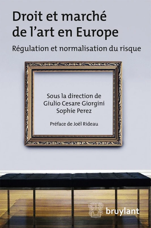 Droit et marché de l'art en Europe: Régulation et normalisation du risque