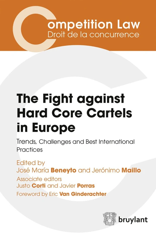 The Fight Against Hard Core Cartels in Europe: Trends, Challenges and Best International Practices (Competition Law/Droit de la Concurrence)