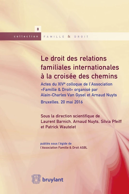 Le droit des relations familiales internationales à la croisée des chemins: Actes du XIVe colloque de l'Association "Famille & Droit"