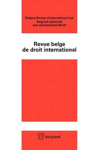 Revue Belge de Droit International 2014 (Revue Belge de Droit International (Rev. b. Dr. Intern.))