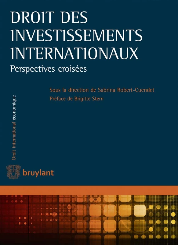 Droit des investissement internationaux: Perspectives croisées