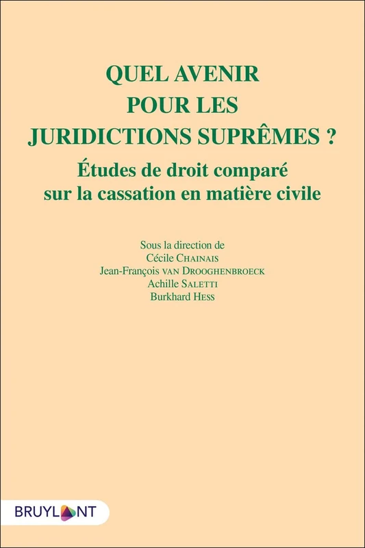 Quel avenir pour les juridcitions suprêmes: Etudes de droit comparé sur la cassation en matière civile