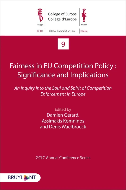 Fairness in EU Competition Policy : Significance and Implications: An Inquiry into the Soul and Spirit of Competition Enforcement in Europe