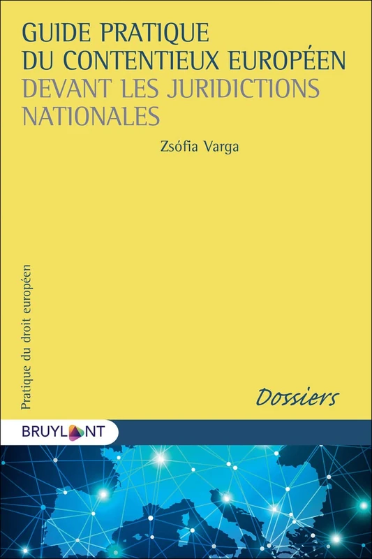 Guide pratique du contentieux européen devant les juridictions nationales: L'application du droit de l'Union européenne devant les juridictions nationales