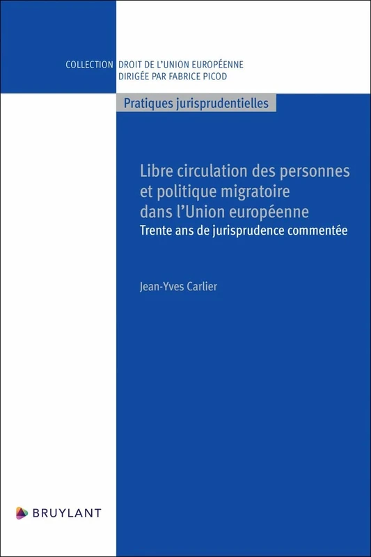 Libre circulation des personnes et politique migratoire dans l'Union européenne - Trente ans de juri: Trente ans de jurisprudence commentée