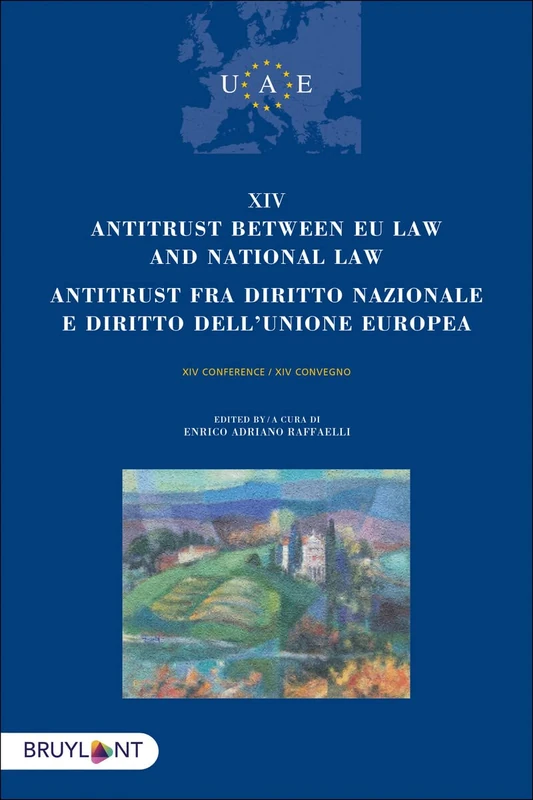 Antitrust between EU Law and national law/Antitrust fra diritto nazionalee diritto dell'unione europ: Textes en anglais et en italien