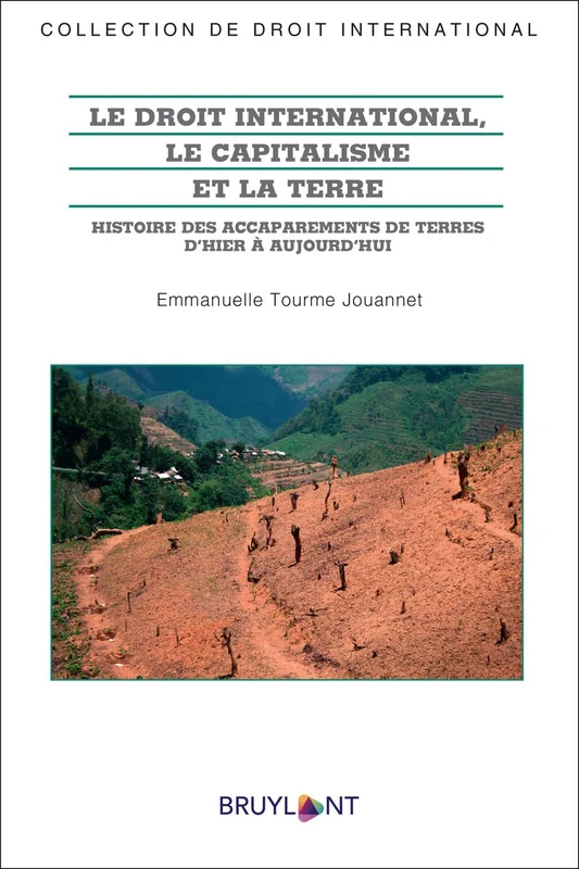Le droit international, le capitalisme et la terre: Histoire des accaparements de terres d'hier à aujourd'hui