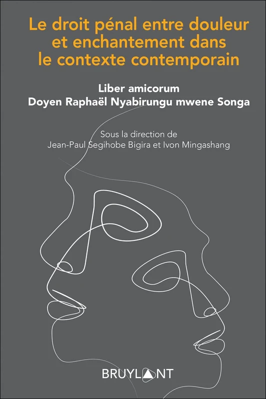 Le droit pénal entre douleur et enchantement ds contexte contemporain: Liber amicorum Doyen Raphaël Nyabirungu mwene Songa