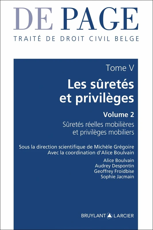 Traité de droit civil belge - Tome 5 Les sûretés et privilèges - Volume 2 (5): Tome 5, Les sûretés et privilèges - Volume 2, Gage et privilèges mobiliers