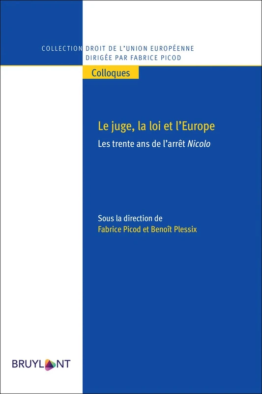 Le juge, la loi et l'Europe: Les trente ans de l'arrêt Nicolo