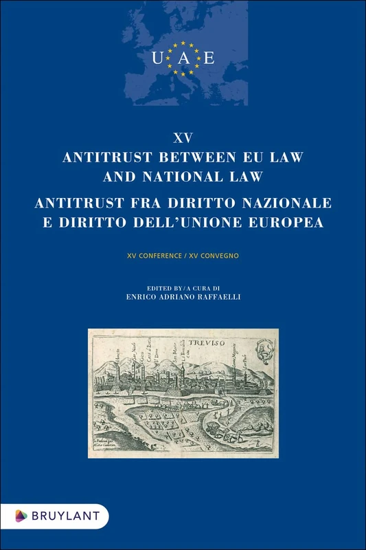 XV Antitrust between EU Law and National Law / Antitrust fra diritto nazionale e diritto dell'unione e: Textes en anglais et en italien