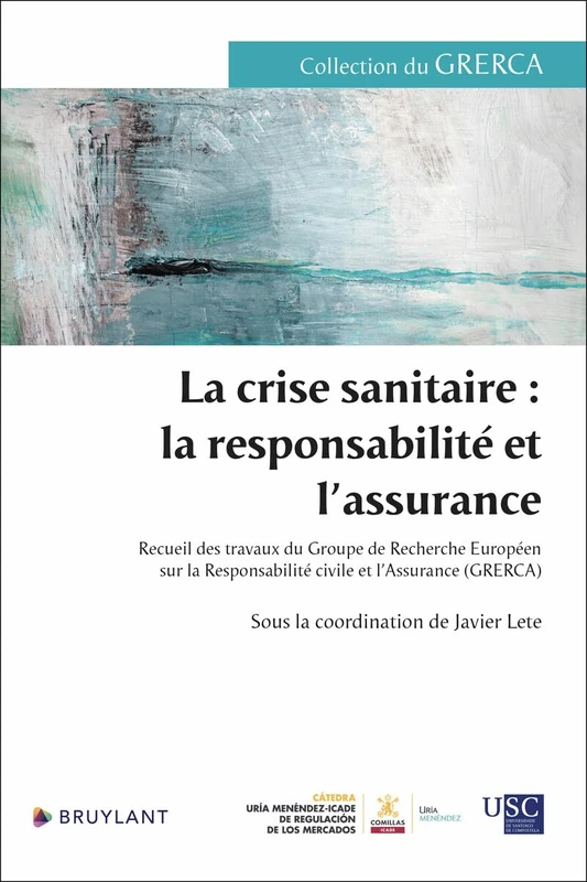 La crise sanitaire : la responsabilité et l'assurance - Recueil des travaux du Groupe de Recherche E: Recueil des travaux du Groupe de Recherche ... Responsabilité civile et l'Assurance (GRERCA) - Image 1