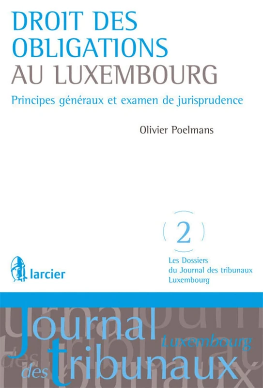 Droit des obligations au Luxembourg: Principes généraux et examen de jurisprudence