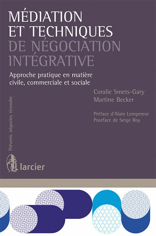 Médiation et techniques de négociation intégrative: Approche pratique en matière civile, commerciale et sociale