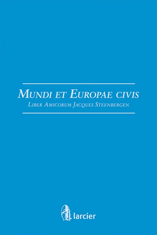 Liber Amicorum Jacques Steenbergen: Jacques Steenbergen, mundi et Europae civis