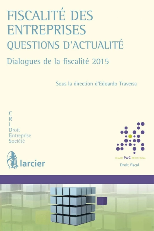 Fiscalite des Entreprises - Questions d'Actualite: Dialogues de la Fiscalite 2015 (Collection Crides-Jean Renauld): Dialogues de la fiscalité 2015 ... Centre de recherche interdisciplinaire)