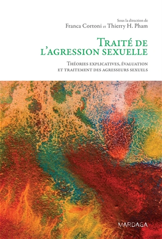 Traité de l'agression sexuelle: Théories explicatives, évaluation et traitement des agresseurs sexuels