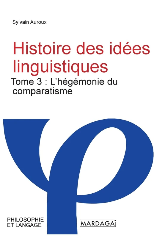 Histoire des idées linguistiques: Tome 3 : L'hégémonie du comparatisme - Image 1