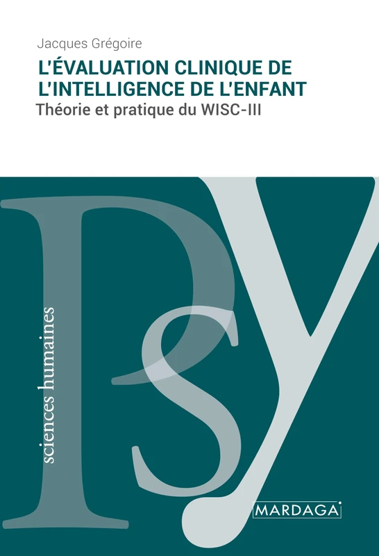 L'évaluation clinique de l'intelligence de l'enfant: Théorie et pratique du WISC-III