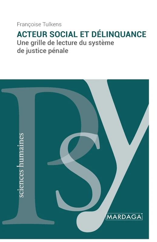 Acteur social et délinquance: Une grille de lecture du système de justice pénale