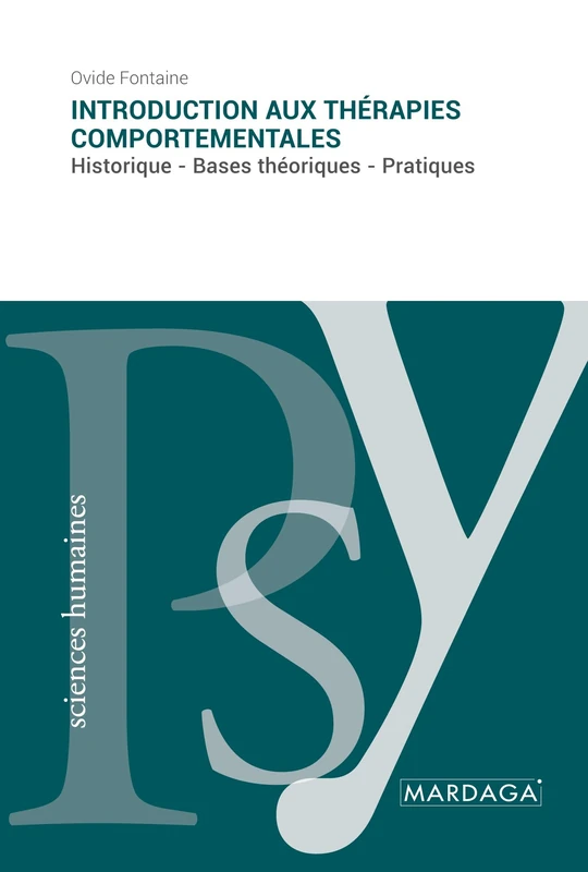 Introduction aux thérapies comportementales: Historique - Bases théoriques - Pratiques