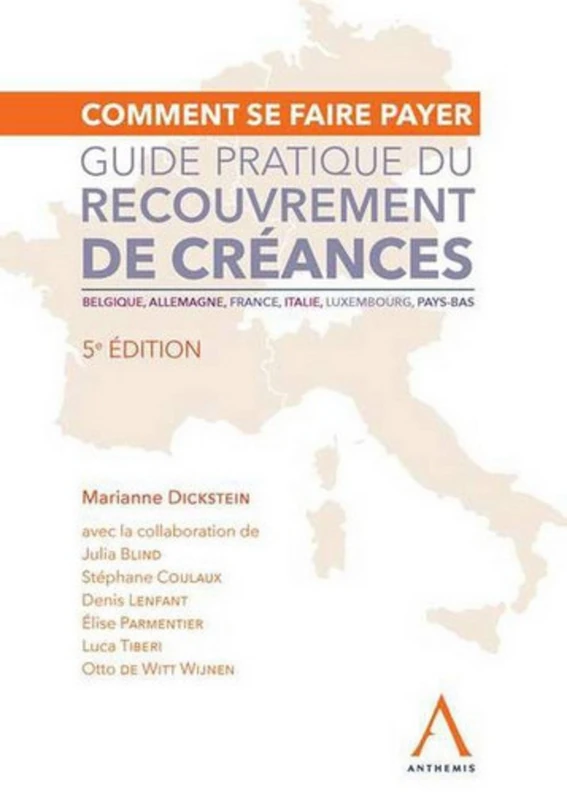 GUIDE PRATIQUE DU RECOUVREMENT DE CRÉANCES: BELGIQUE, ALLEMAGNE, FRANCE, LUXEMBOURG, PAYS-BAS, ITALIE - Image 1