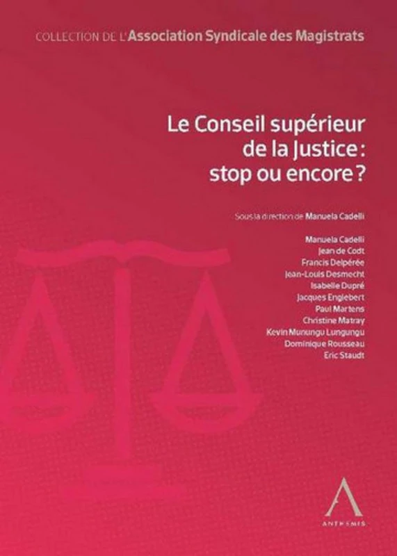 le conseil supérieur de la justice : stop ou encore ?: SOUS LA DIRECTION DE MANUELA CADELLI