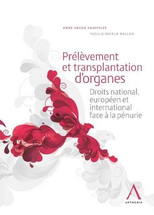 prélèvement et transplantation d'organes: DROITS NATIONAL, EUROPÉEN ET INTERNATIONAL FACE À LA PÉNURIE
