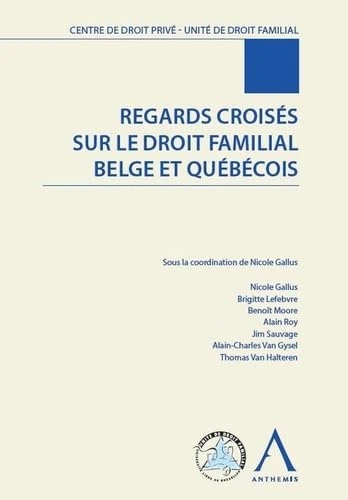 REGARDS CROISÉS SUR LE DROIT FAMILIAL BELGE ET QUÉBÉCOIS