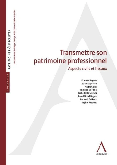 TRANSMETTRE SON PATRIMOINE PROFESSIONNEL: ASPECTS CIVILS ET FISCAUX
