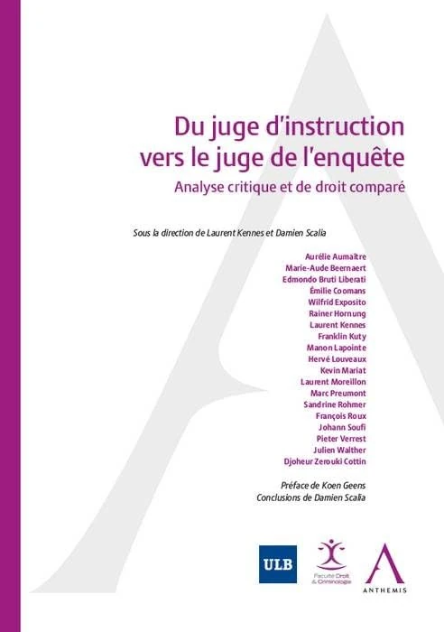 DU JUGE D INSTRUCTION VERS LE JUGE DE L ENQUETE: ANALYSE CRITIQUE ET DE DROIT COMPARE