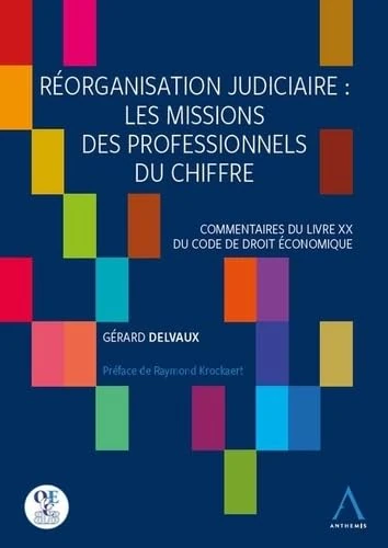 REORGANISATION JUDICIAIRE : LES MISSIONS DES PROFESSIONNELS DU CHIFFRE: COMMENTAIRES DU LIVRE XX DU CODE DE DROIT ECONOMIQUE