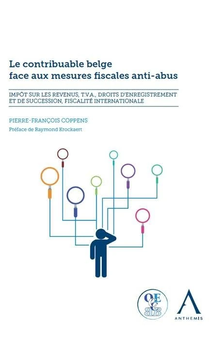 LE CONTRIBUABLE BELGE FACE AUX MESURES FISCALES ANTI-ABUS: COMMENT SÉCURISER LES TECHNIQUES D¿OPTIMISATION FISCALE ?